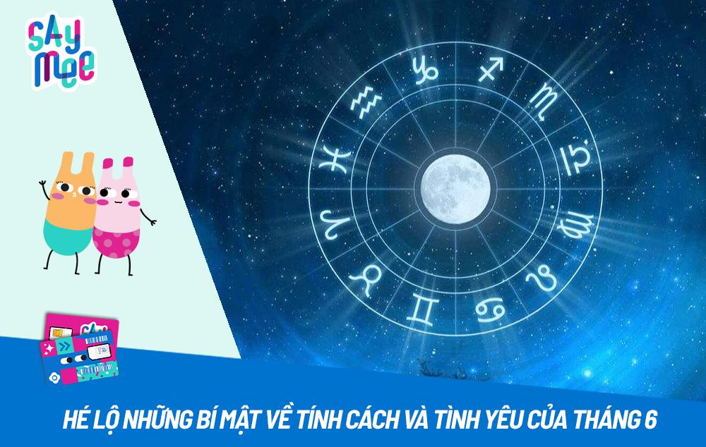 Tháng 6 là cung gì? Hé lộ những bí mật về tính cách và tình yêu 