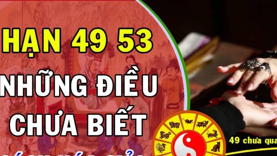 49 chưa qua 53 đã tới là câu nói ám chỉ tuổi hạn của mỗi người.