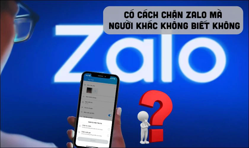 Hướng dẫn cách chặn Zalo mà người khác không biết đơn giản