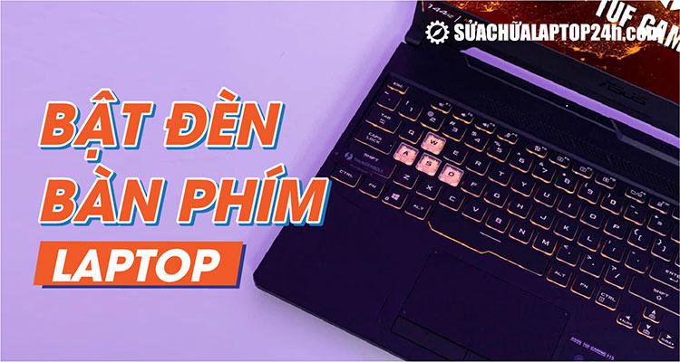 [Video] Cách bật đèn bàn phím laptop Dell, HP, Lenovo, ASUS, MSI