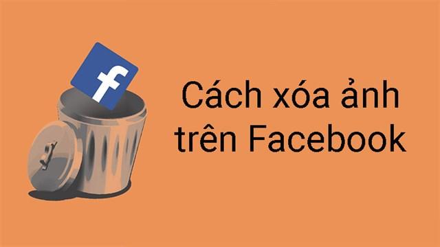 Cách Xóa Ảnh Trên Facebook Trên Máy Tính Và Điện Thoại 2024