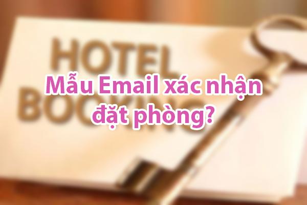 Share Mẫu Email xác nhận đặt phòng​?