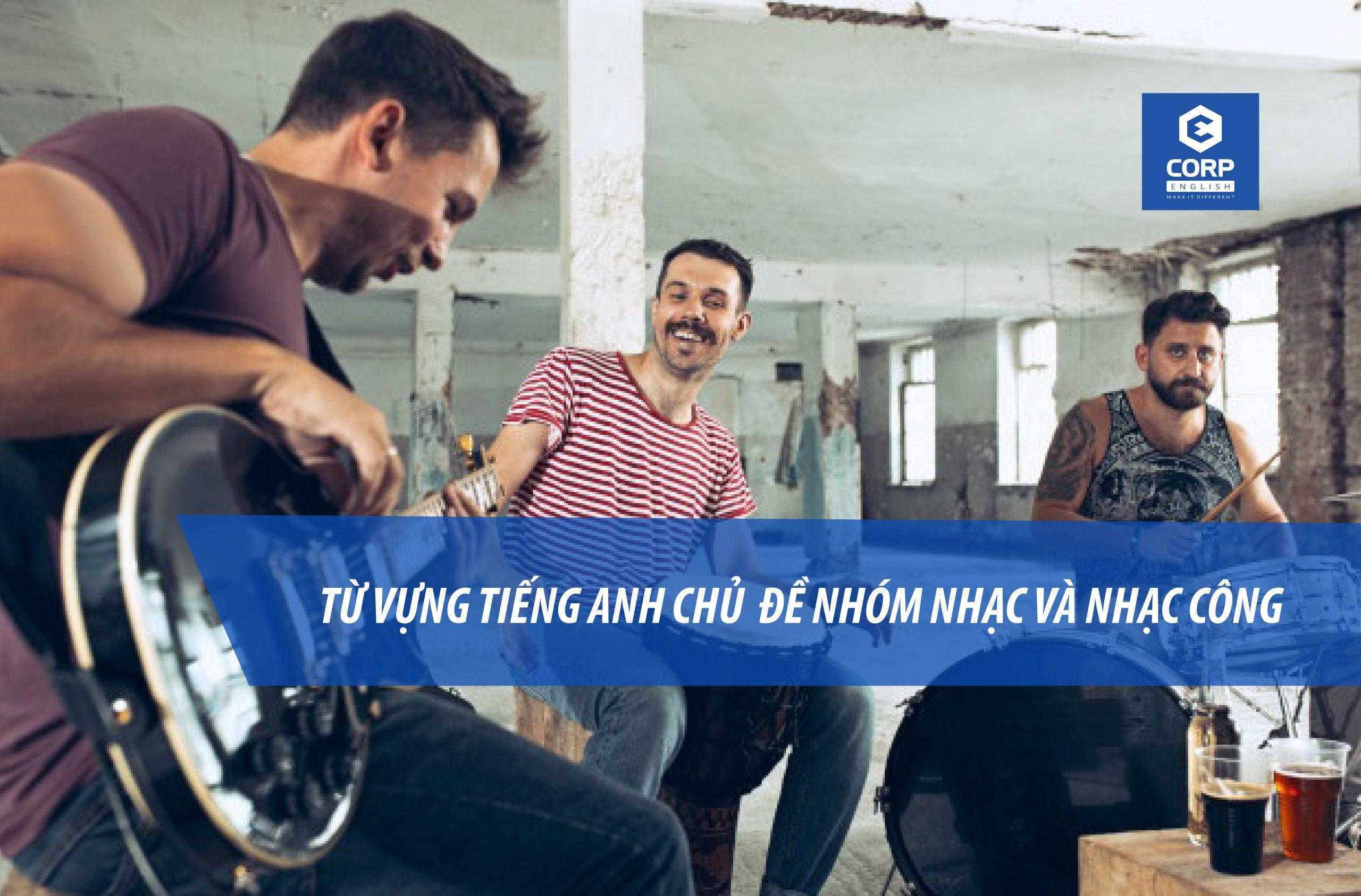 Từ vựng tiếng Anh về các nhóm nhạc và nhạc công