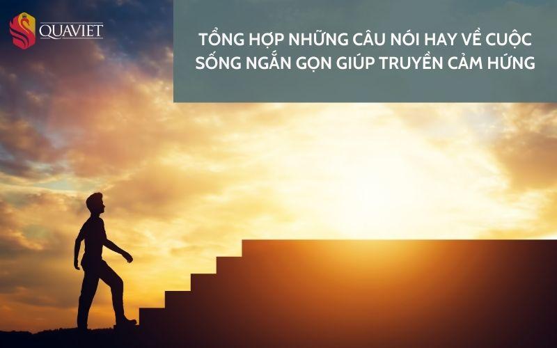 Tổng hợp những câu nói hay về cuộc sống ngắn gọn giúp truyền cảm hứng