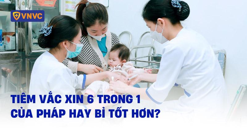 Tiêm vắc xin 6in1 của Pháp hay Bỉ tốt hơn? Nên chọn loại nào?