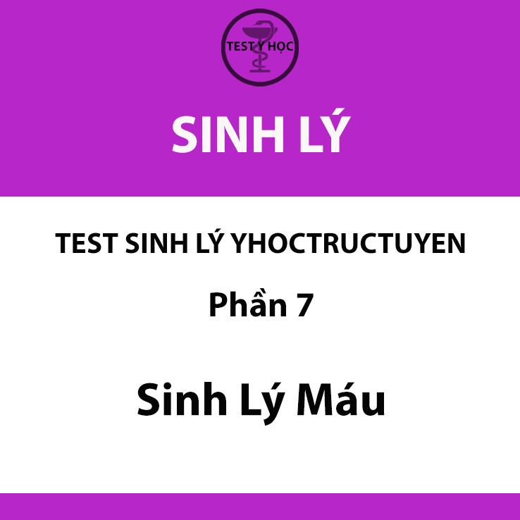 Câu hỏi trắc nghiệm sinh lý máu của test sinh lý yhoctructuyen y hà nội