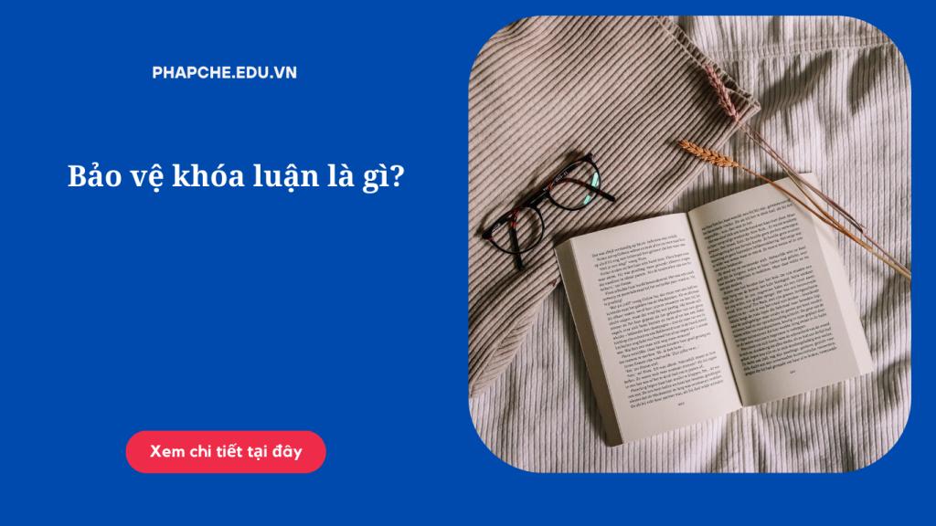 Bảo vệ khóa luận là gì?