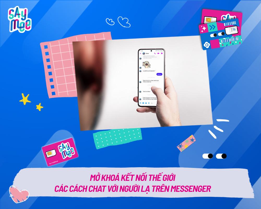 Mở khoá kết nối thế giới - Các cách chat với người lạ trên Messenger