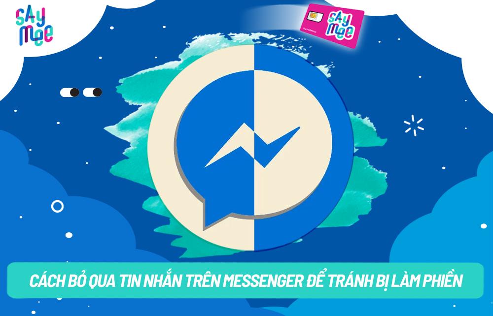 Cách bỏ qua tin nhắn trên Messenger để tránh bị làm phiền