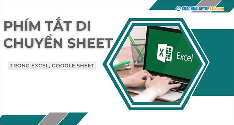 Tổ hợp phím tắt copy, chuyển sheet trong Excel nhất định phải biết