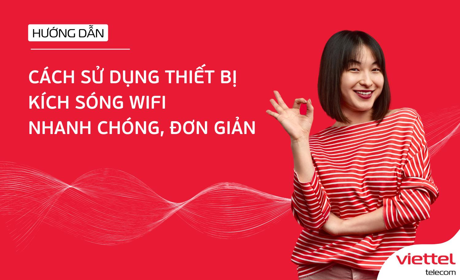 Hướng dẫn cách sử dụng thiết bị kích sóng Wifi nhanh chóng, đơn giản