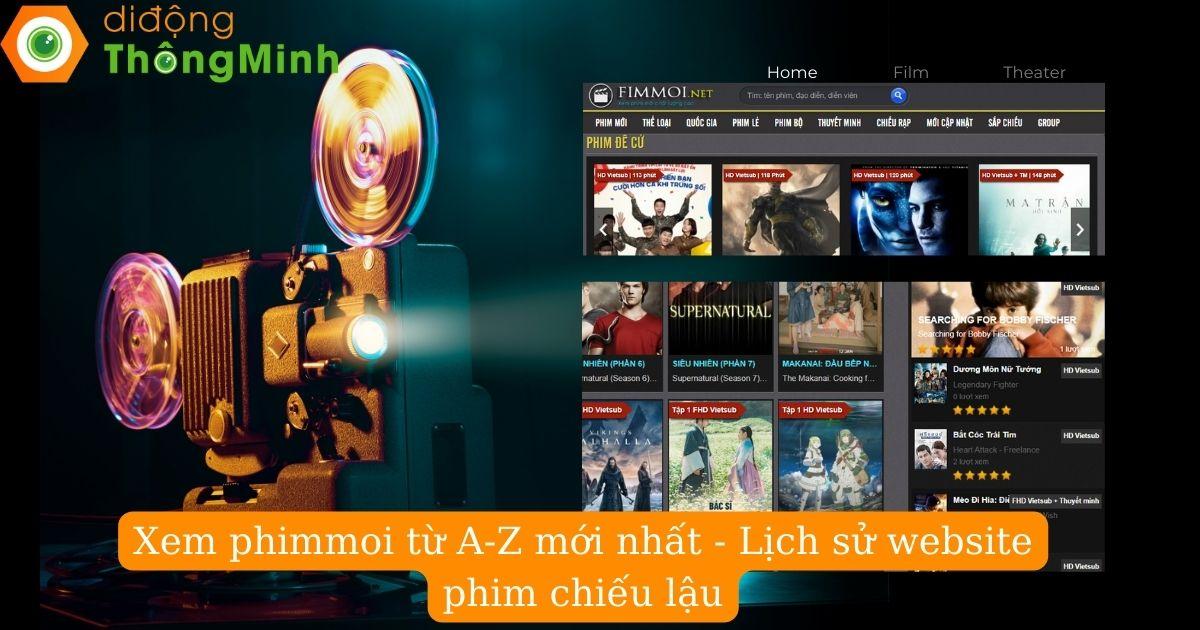 Xem phimmoi từ A-Z mới nhất - Lịch sử website phim chiếu lậu