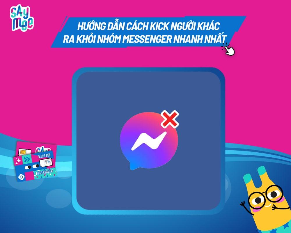 Hướng dẫn cách kick người khác ra khỏi nhóm Messenger nhanh nhất