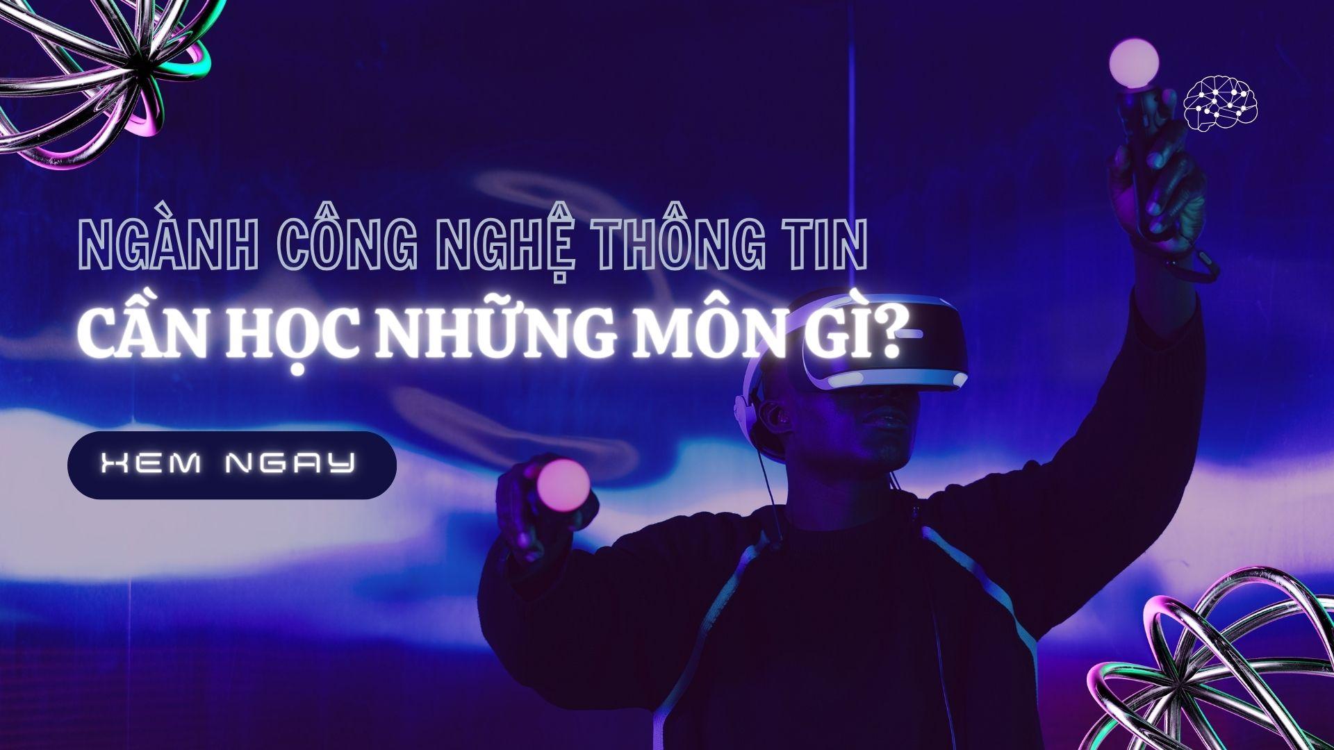 Ngành Công nghệ thông tin cần học những môn gì? Giải đáp 2024 - Đại học FPT Cần Thơ