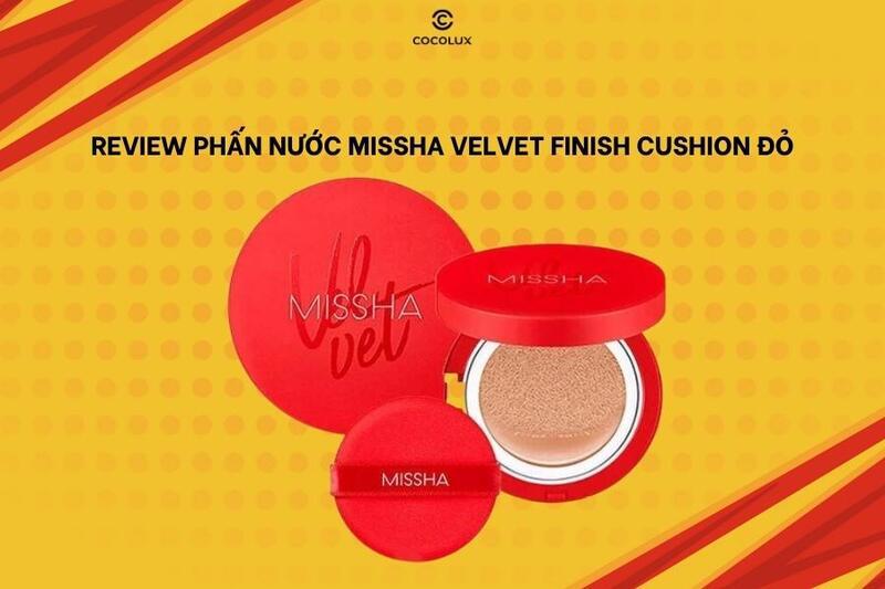 Review Phấn Nước Missha Velvet Finish Cushion Đỏ Đầy Đủ, Chi Tiết