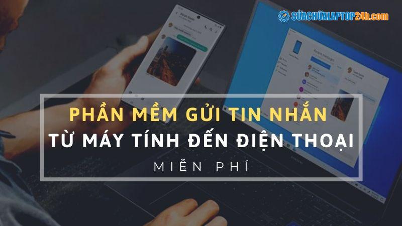 Mách bạn phần mềm gửi tin nhắn từ máy tính đến điện thoại miễn phí