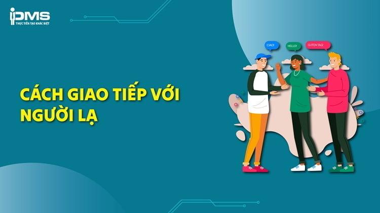 Bật mí 10 cách bắt chuyện và giao tiếp tốt với người lạ tự nhiên