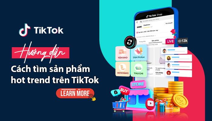 Cách tìm sản phẩm hot trend trên TikTok