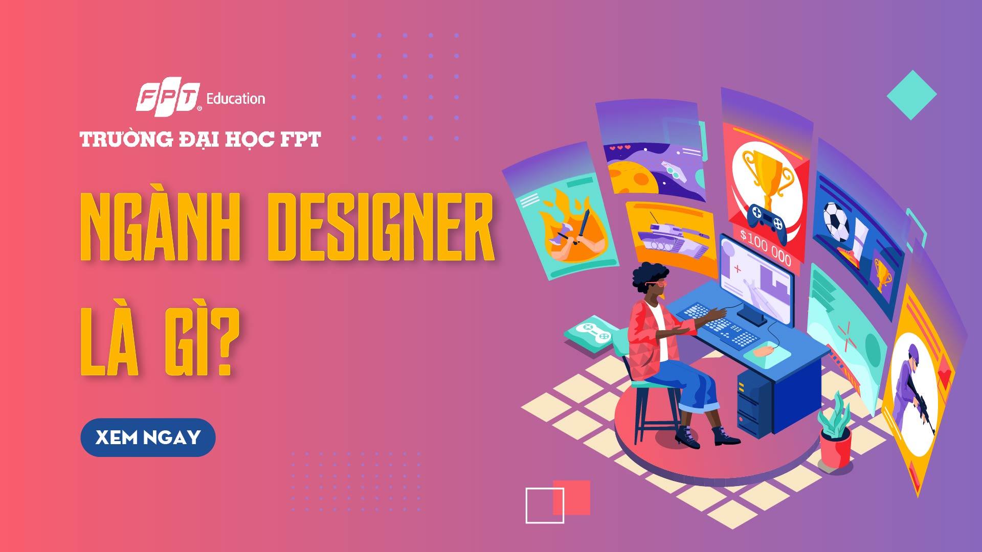 Ngành Designer là gì? Làm sao để thành Designer? - Đại học FPT Cần Thơ