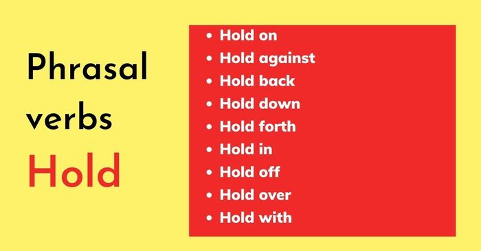 Hold on là gì? Cụm động từ phrasal verb với Hold