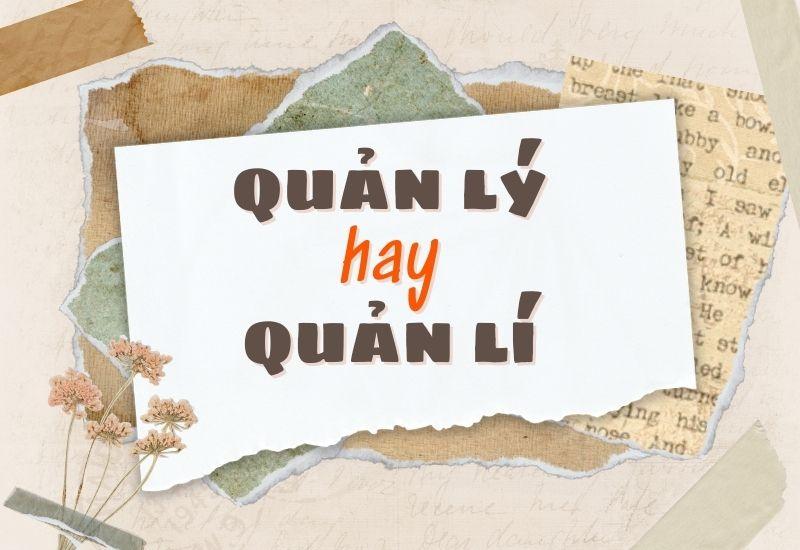 Quản lý hay quản lí đúng chính tả?